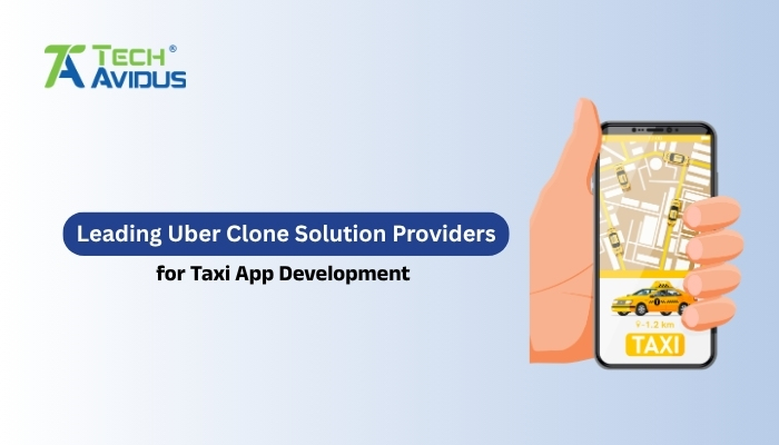 Leading Uber Clone Solution Providers for Taxi App Development